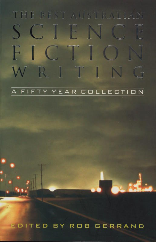 The best Australian science fiction writing : a fifty year collection / edited by Rob Gerrand cover