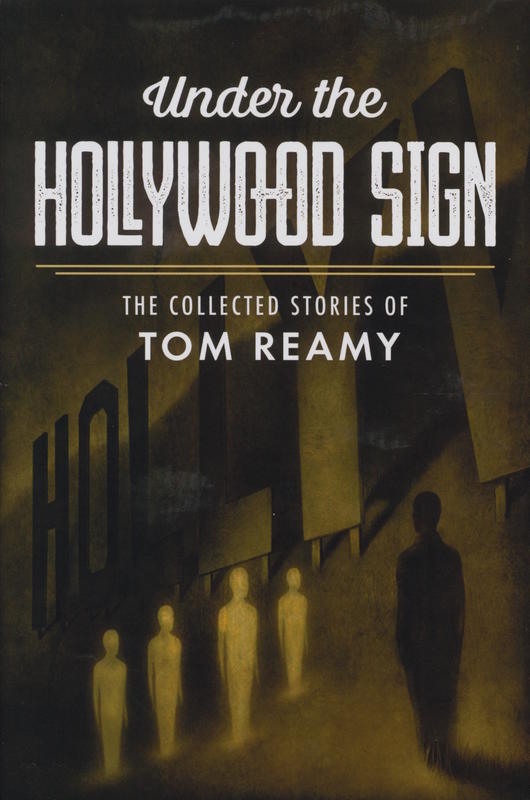 Under the Hollywood Sign : the collected stories of Tom Reamy cover