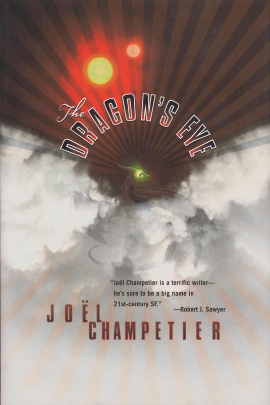 The dragon's eye / Joël Champetier ; translated by Jean-Louis Trudel cover