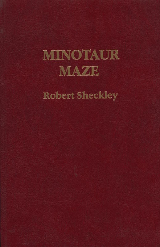 Minotaur maze / Robert Sheckley ; introduction by Rudy Rucker ; illustration by Donna Gordon cover