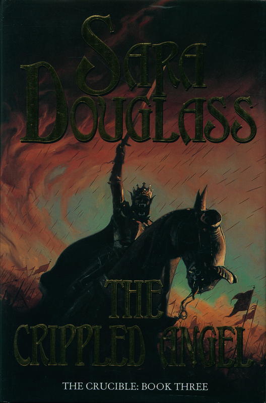 The crippled angel : the crucible : book three / Sara Douglass cover