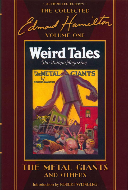 The metal giants and others : the collected Edmond Hamilton : volume one / introduction by Robert Weinberg; edited by Stephen Haffner cover