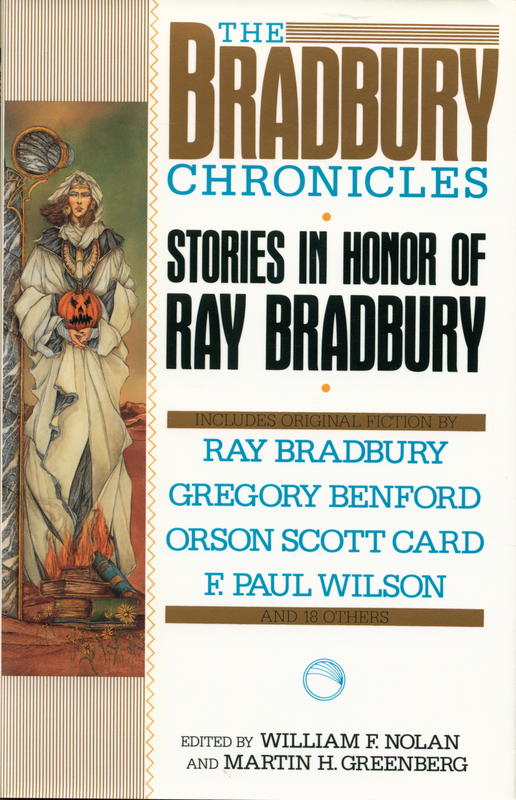 The Bradbury chronicles : stories in honor of Ray Bradbury / edited by William F. Nolan and Martin H. Greenberg cover