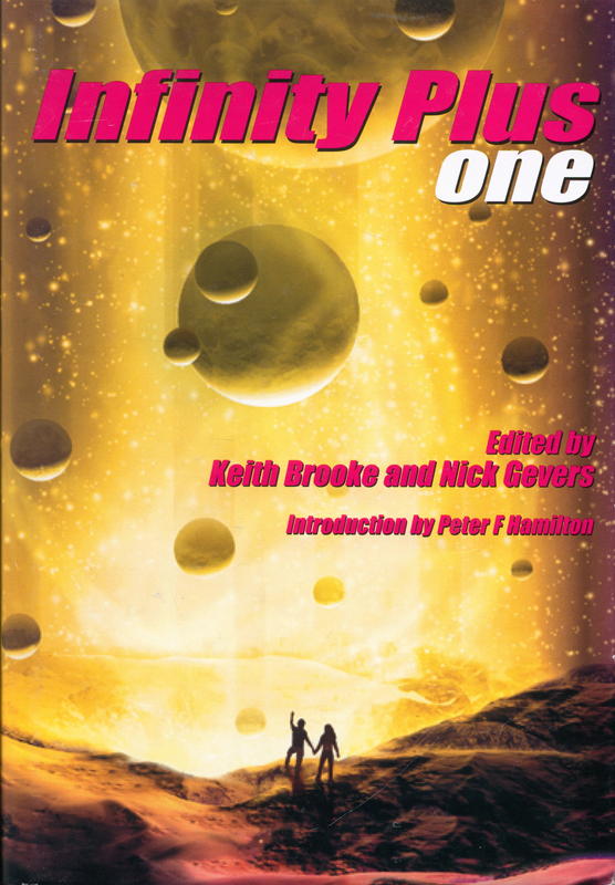 Infinity plus one / edited by Keith Brooke and Nick Gevers; introduction by Peter F. Hamilton cover