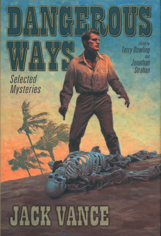 Dangerous ways : selected mysteries / Jack Vance ; edited by Terry Dowling and Jonathan Strahan cover