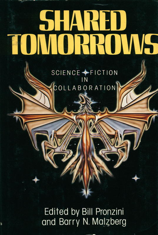Shared tomorrows : science fiction in collaboration / edited by Bill Pronzini and Barry N. Malzberg cover