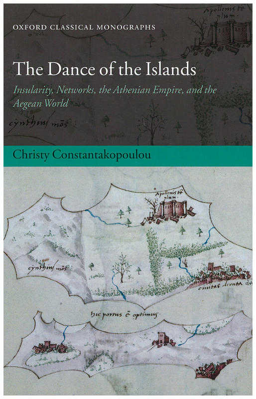 The dance of the islands : insularity, networks, the Athenian Empire and the Aegean world / Christy Constantakopoulou cover