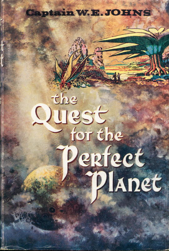 The quest for the  perfect planet : A story of space exploration / Captain W. E. Johns cover
