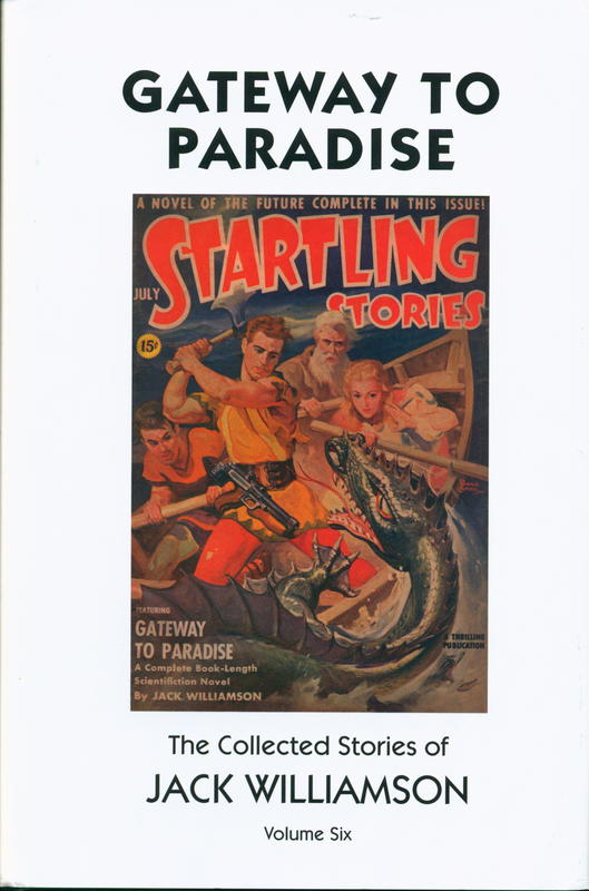 Gateway to paradise : the collected stories of Jack Williamson : volume six / foreword by Frederik Pohl cover