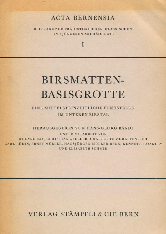 Birsmatten-Basisgrotte : eine mittelsteinzeitliche Fundstelle im unteren Birstal / herausgegeben von Hans-Georg Bandi ; unter mitarbeit von [8 others] cover