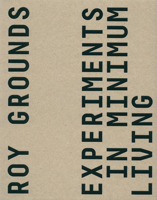 Roy Grounds : experiments in minimum living / Tony Lee cover