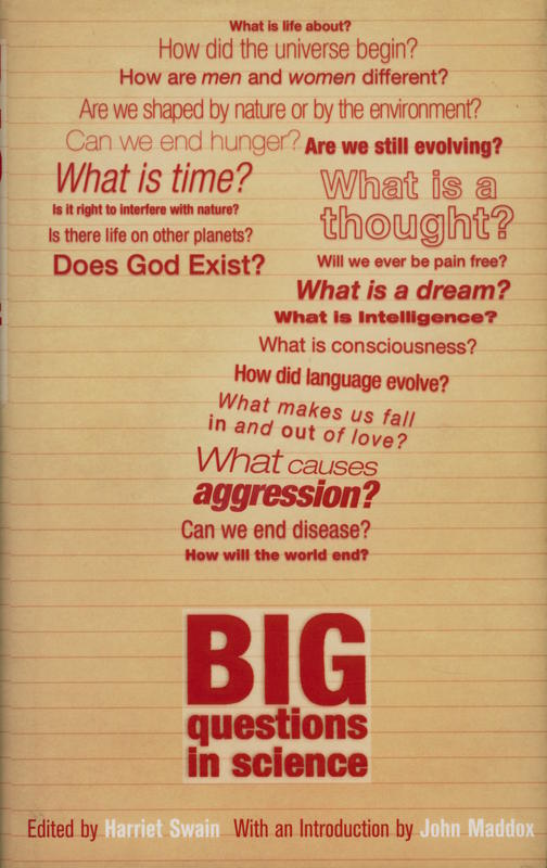 Big questions in science / edited by Harriet Swain ; introduction by John Maddox cover