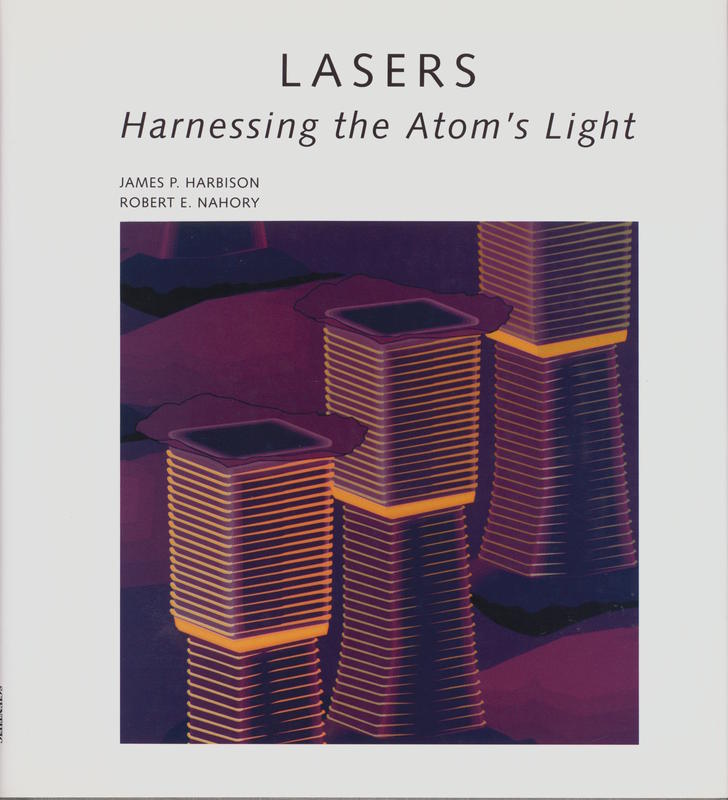 Lasers : harnessing the atom's light / James P. Harbison and Robert E. Nahory cover