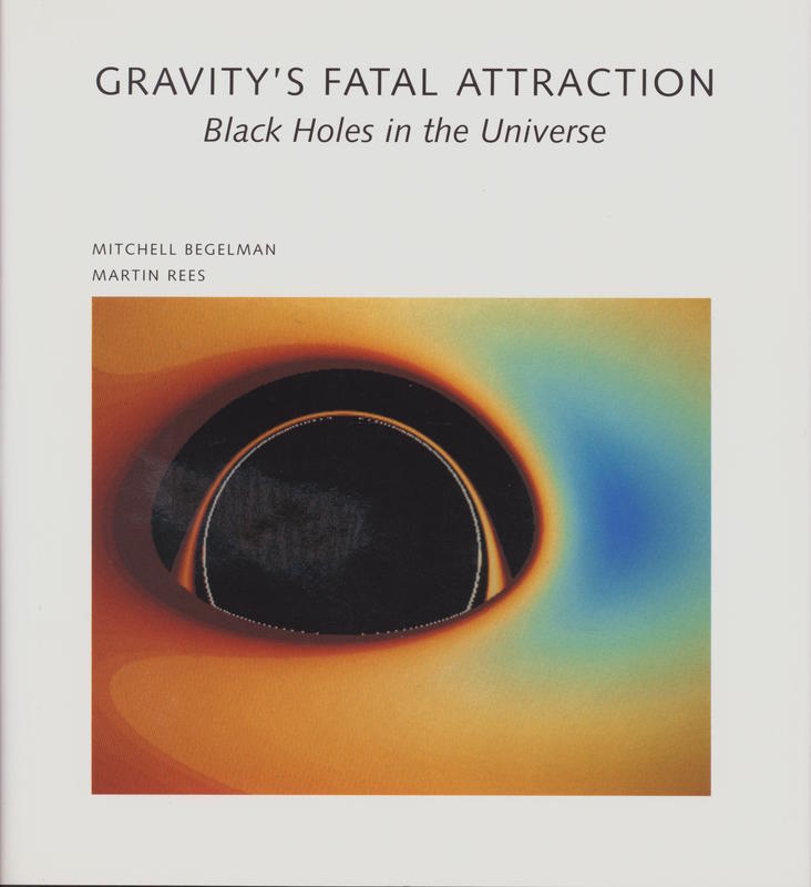 Gravity's fatal attraction : black holes in the universe / Mitchell Begelman and Martin J. Rees cover