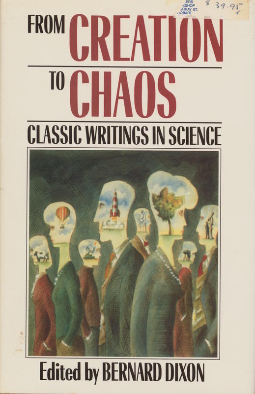 From creation to chaos : classic writings in science / edited by Bernard Dixon cover