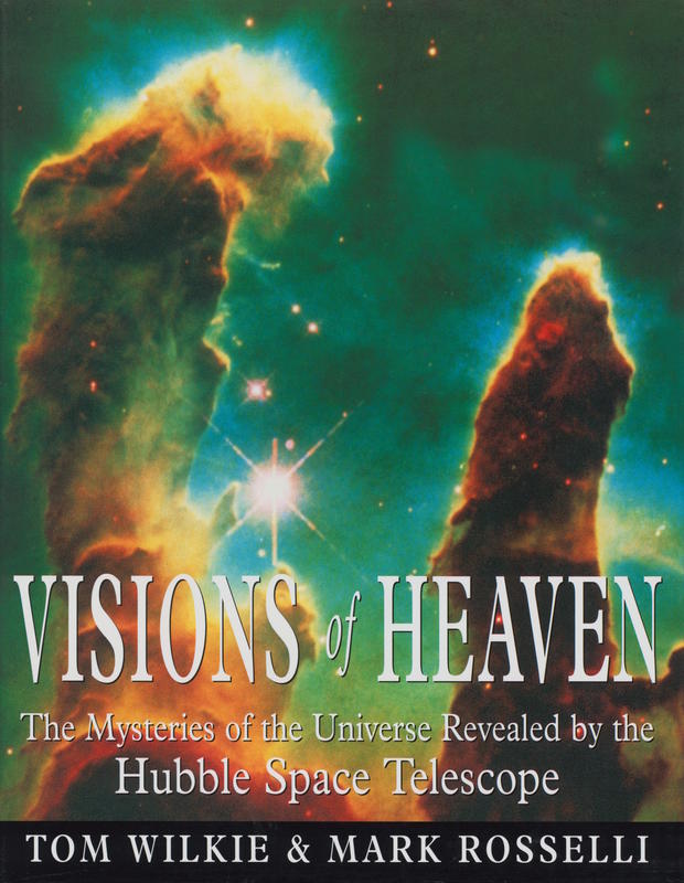 Visions of heaven : the mysteries of the universe revealed by the Hubble Space Telescope / Tom Wilkie cover