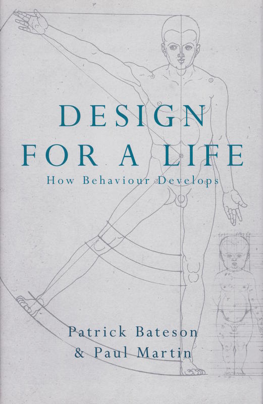 Design for a life : how behaviour develops / Patrick Bateson and Paul Martin cover