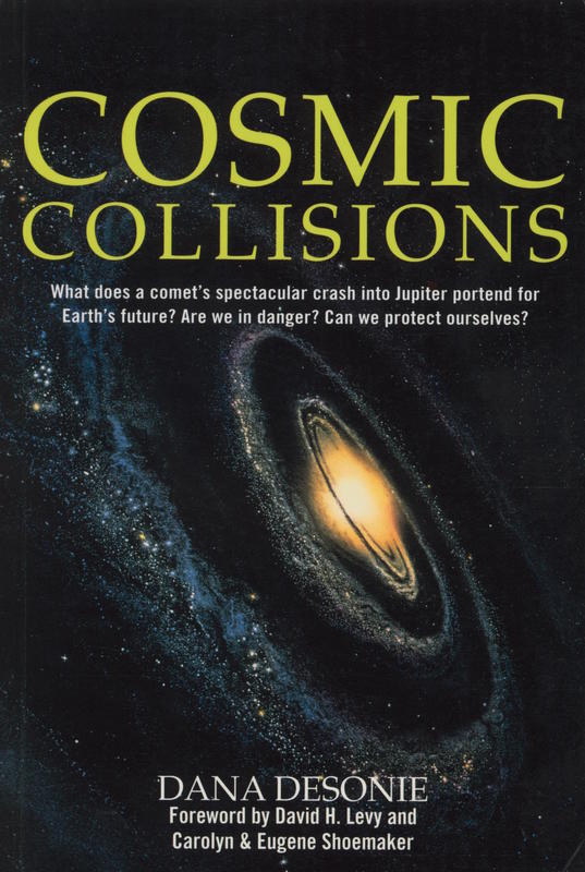 Cosmic collisions / Dana Desonie ; foreword by David H. Levy and Carolyn and Eugene Shoemaker cover