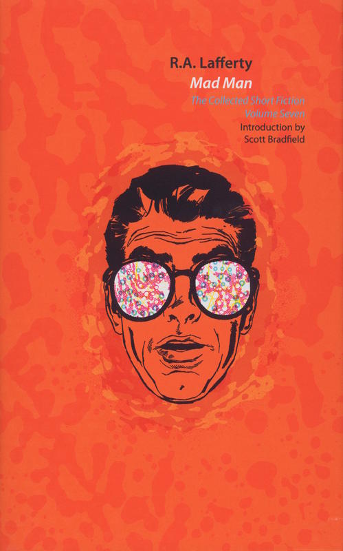 Mad man : the collected short fiction volume seven / R. A. Lafferty ; introduction by Scott Bradfield ; edited by John Pelan cover