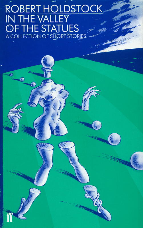 In the valley of the statues : a collection of short stories / by Robert Holdstock cover