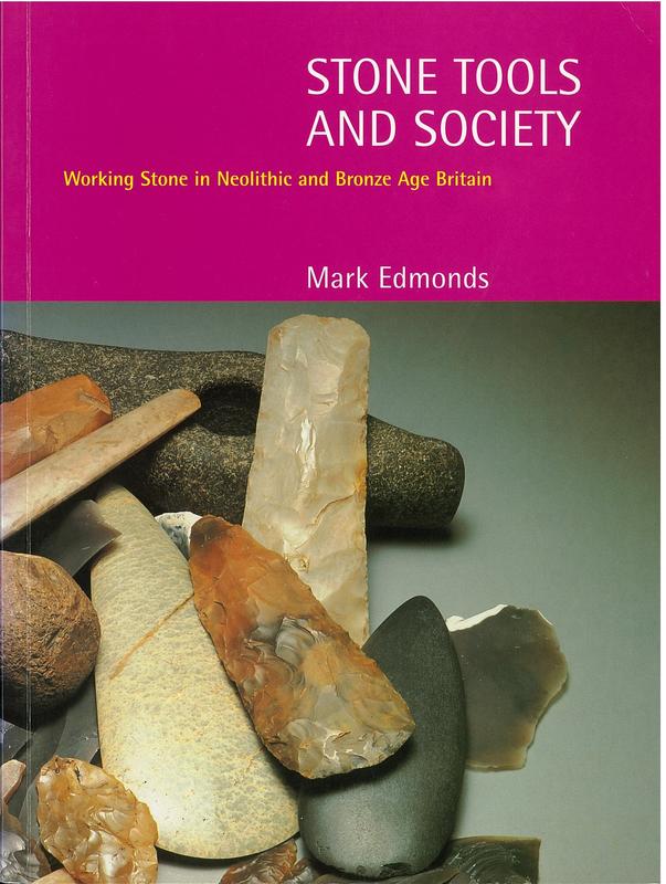 Stone tools and society : working stone in Neolithic and Bronze Age Britain / Mark Edmonds cover