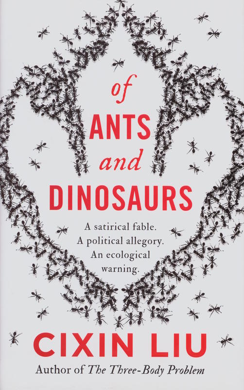 Of ants and dinosaurs / Cixin Liu ; translated by Elizabeth Hanlon cover