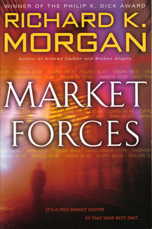 Market forces / Richard K. Morgan cover