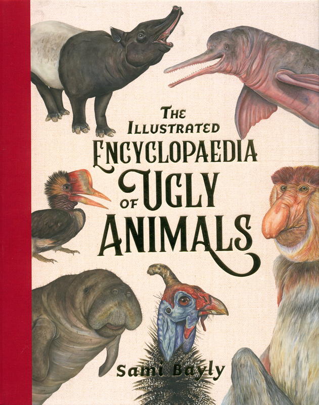 The illustrated encyclopaedia of ugly animals / Sami Bayly cover
