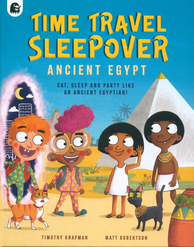 Time travel sleepover : Ancient Egypt : eat, sleep and party like an ancient Egyptian! cover