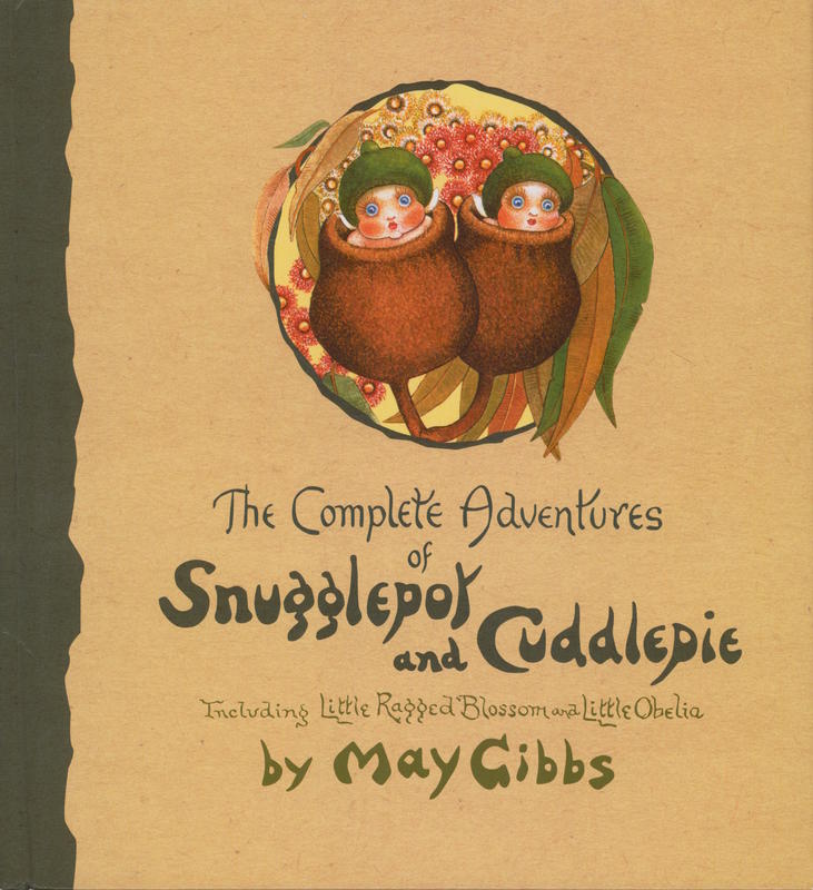 The complete adventures of Snugglepot and Cuddlepie : including Little Ragged Blossom and Little Obelia cover