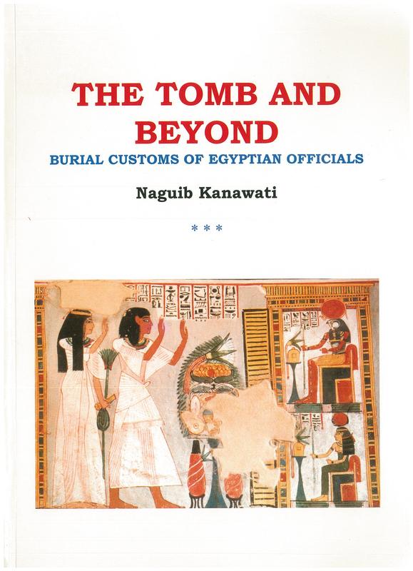 The tomb and beyond : burial customs of Egyptian officials / Naguib Kanawati cover
