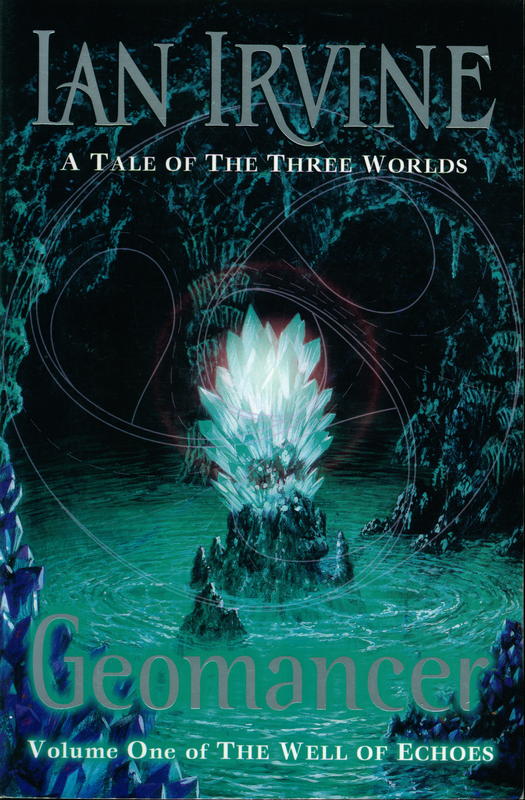 Geomancer : volume one of the well of echoes : a tale of the three worlds / Ian Irvine cover