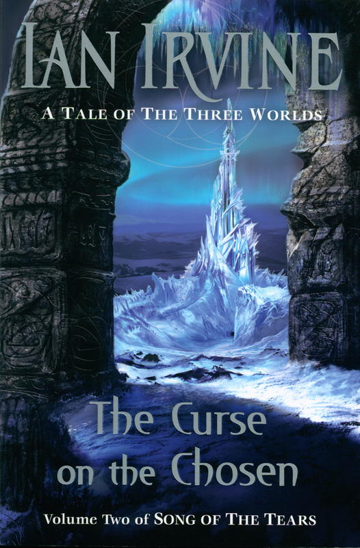 The curse on the chosen : volume two of song of the tears : a tale of the three worlds / Ian Irvine cover
