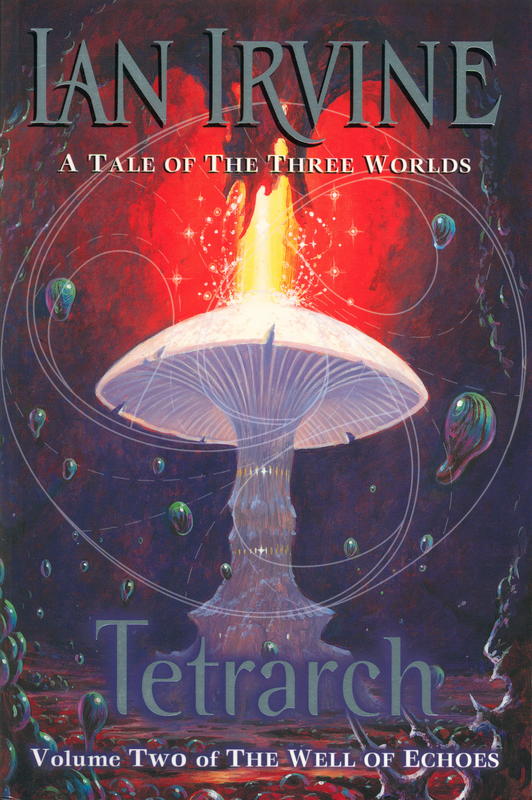 Tetrarch : volume two of the well of echoes : a tale of the three worlds / Ian Irvine cover