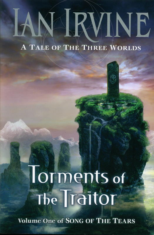 Torments of the traitor : volume one of song of the tears : a tale of the three worlds / Ian Irvine cover