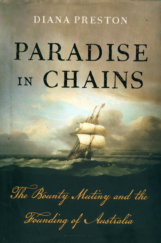 Paradise in chains : the Bounty mutiny and the founding of Australia / Diana Preston cover