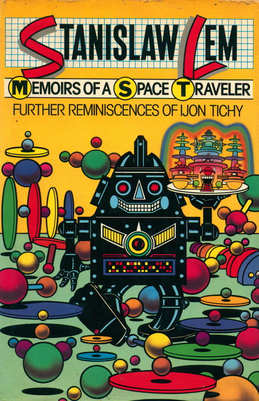 Memoirs of a space traveler : further reminiscences of Ijon Tichy / Stanisław Lem ; drawings by the author ; translated by Joel Stern and Maria Swiecicka-Ziemianek cover