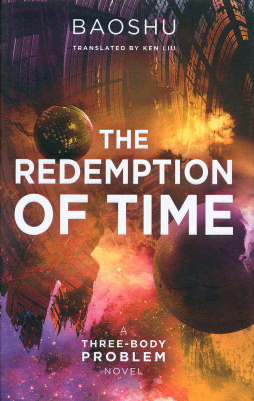 The redemption of time : a three-body problem novel / Baoshu ; translated by Ken Liu cover