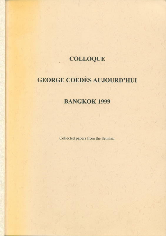 Colloque George Coedès Aujourd'hui : Bangkok 1999 : collected papers from the seminar / compiled by J V Crocker cover