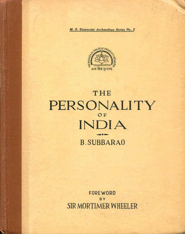 The personality of India : pre and protohistoric foundation of India and Pakistan / by Bendapudi Subbarao ; with a foreword by Sir Mortimer Wheeler cover