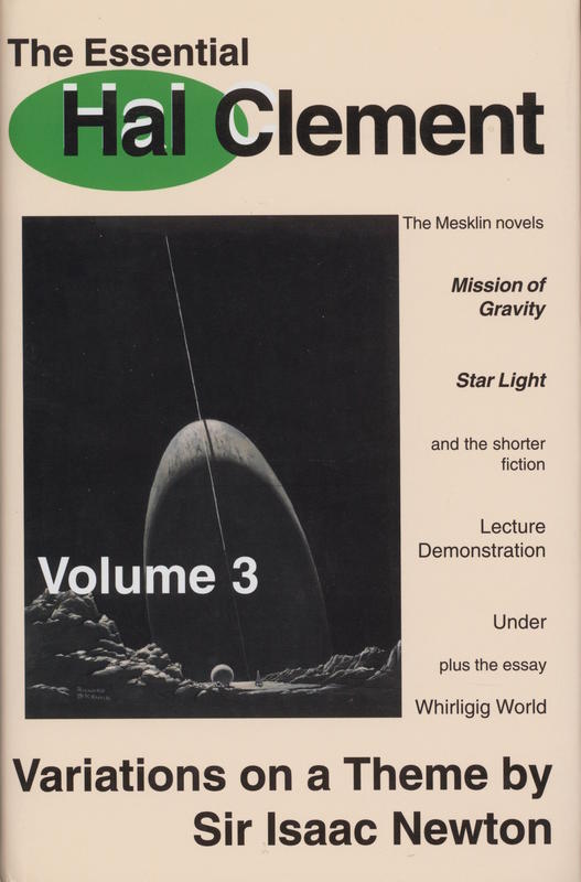 The essential Hal Clement volume 3 : variations on a theme by Sir Isaac Newton / edited by Mark L. Olson and Anthony R. Lewis cover