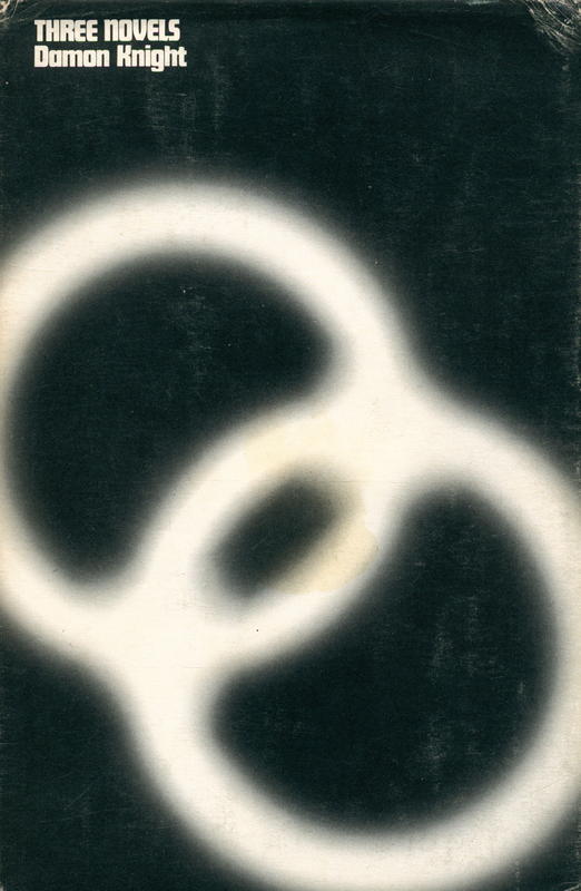 Three novels : Rule golden : Natural state : The dying man / Damon Knight cover