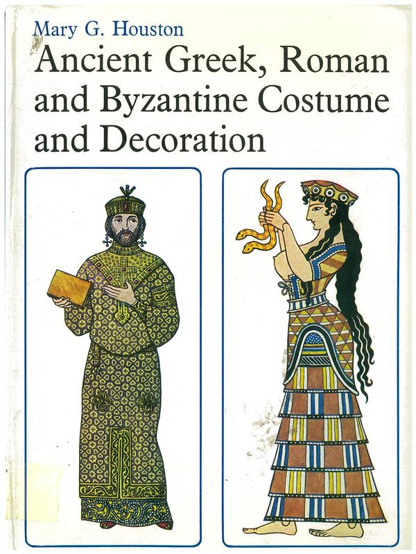 Ancient Greek, Roman and Byzantine costume & decoration / by Mary G. Houston cover