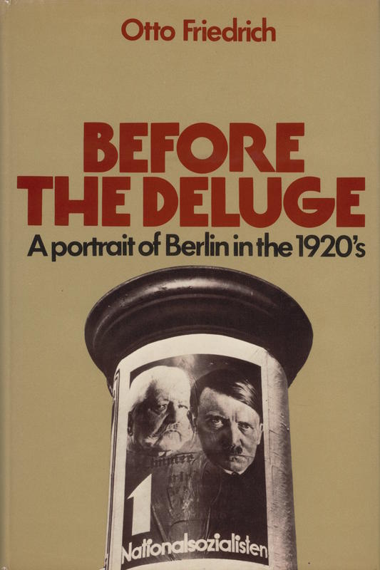 Before the deluge : a portrait of Berlin in the 1920's / by Otto Friedrich cover