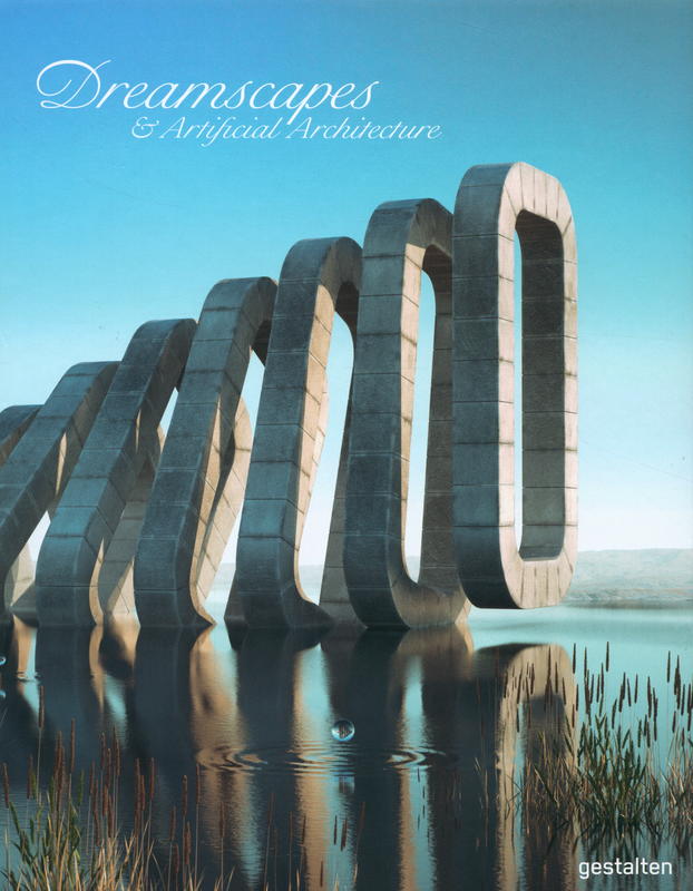 Dreamscapes and artificial architecture : imagined interior design in digital art / conceived, edited and designed by gestalten cover