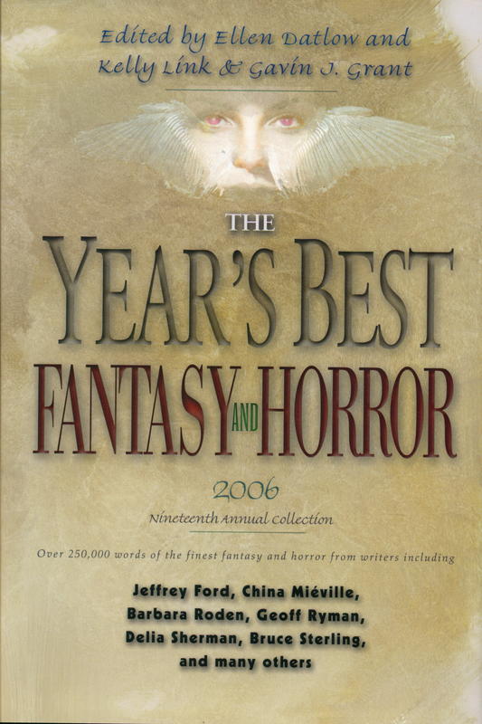 The year's best fantasy and horror : 2006 : nineteenth annual collection / edited by Ellen Datlow and Kelly Link & Gavin J. Grant cover
