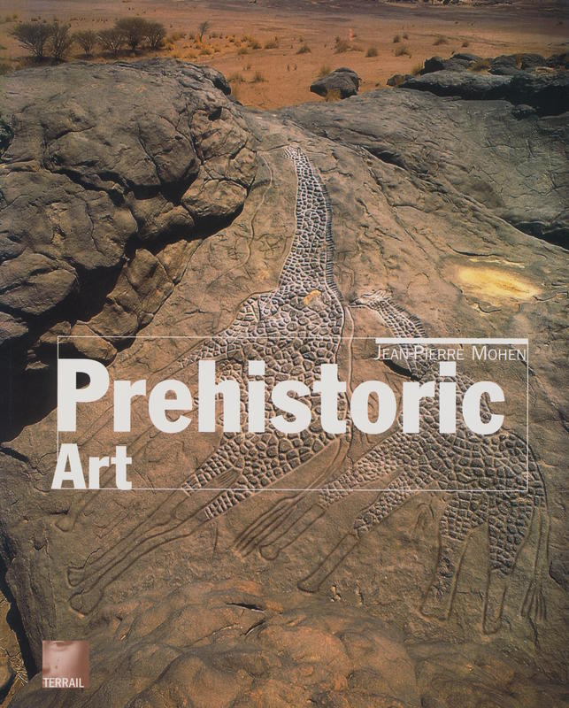 Prehistoric art : the mythic birth of humanity / Jean-Pierre Mohen cover