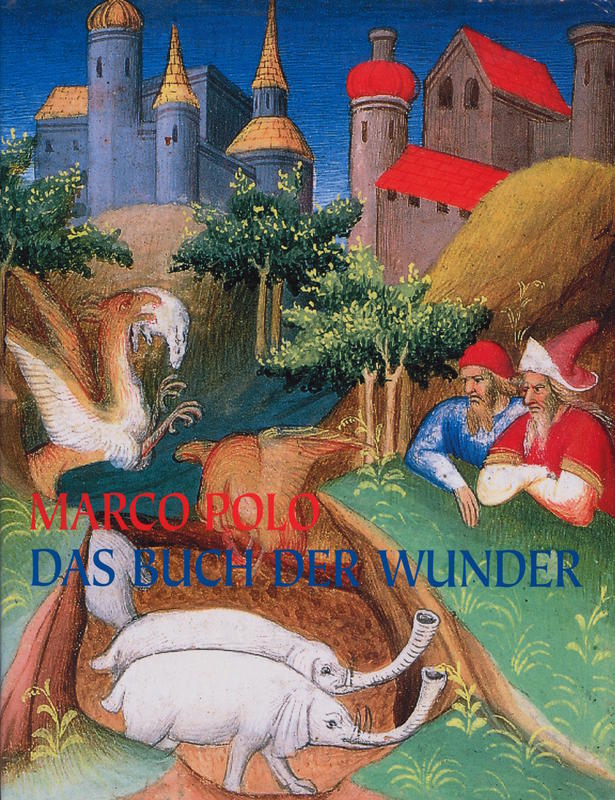 Das buch der wunder / Marco Polo ; übersetzung der Handschriften Marie-Hélène Tesnière ; kritischer Essay François Avril ; Bilderäuterungen Marie-Thérèse Gousset cover