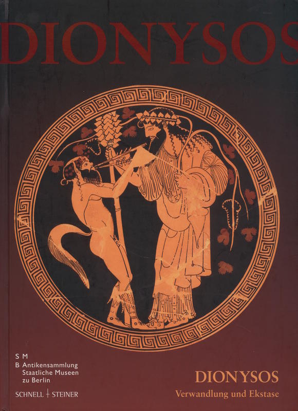 Dionysos: Verwandlung und Ekstase / Renate Schlesier und Agnes Schwarzmaier ; mit photos von Johannes Laurentius cover