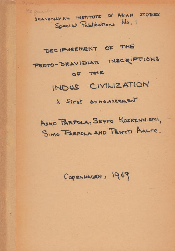 Deciphering the proto-Dravidian inscription of the Indus civilization : a first announcement / Asko Parpola, Seppo Kaskenniemi, Simo Parpola and Pentti Aalto cover